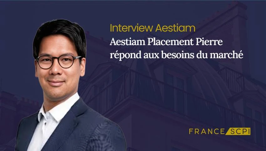 La SCPI Aestiam Placement Pierre : interview avec Laurent Le, Président de la société de gestion Aestiam