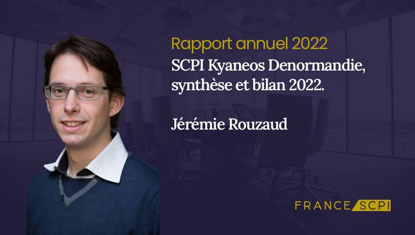 SCPI Kyaneos Denormandie, synthèse de l'année 2022 par le Président de Kyaneos AM, Jérémie Rouzaud