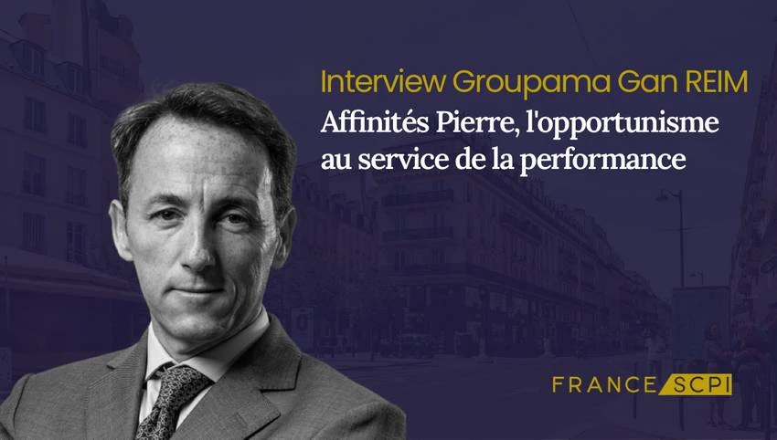 La SCPI Affinités Pierre : interview avec Jean-François Houdeau, Directeur Général de Groupama Gan REIM