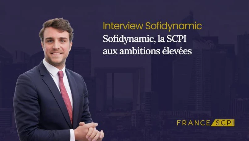 La SCPI Sofidynamic : interview avec Adrien Tanchoux, Fund Manager de la société de gestion Sofidy
