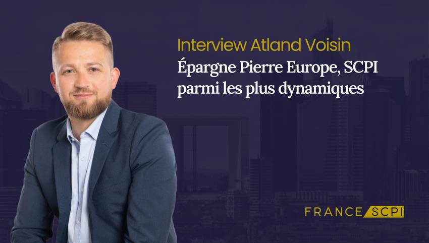 La SCPI Épargne Pierre Europe : interview avec Camille Barjot-Berthet, Responsable des partenariats d'Atland Voisin