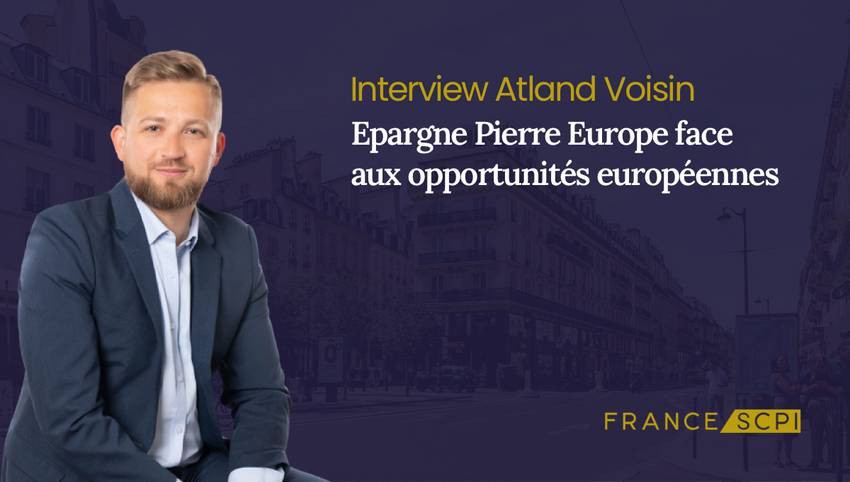 La SCPI Épargne Pierre Europe : interview avec Camille Barjot-Berthet, Responsable des partenariats d'Atland Voisin