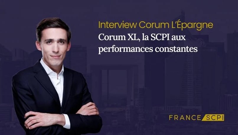 La SCPI Corum XL : interview avec Baptiste Bruneau, Directeur Général chez Corum L'Epargne