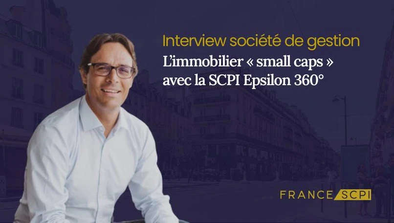 Epsilon 360°, la SCPI spécialisée dans les «Small Caps»