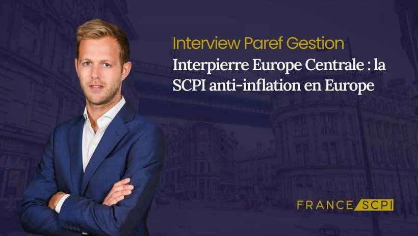 La SCPI Interpierre Europe Centrale : interview avec Olivier Eglem, Directeur du département Fonds & Investissements de PAREF Gestion