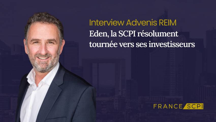 SCPI Eden : interview avec Jean-François Chaury, Directeur Général d’Advenis REIM