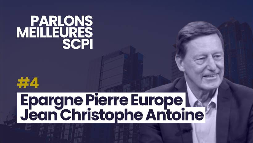 Parlons Meilleures SCPI avec Jean-Christophe Antoine pour la SCPI Épargne Pierre Europe