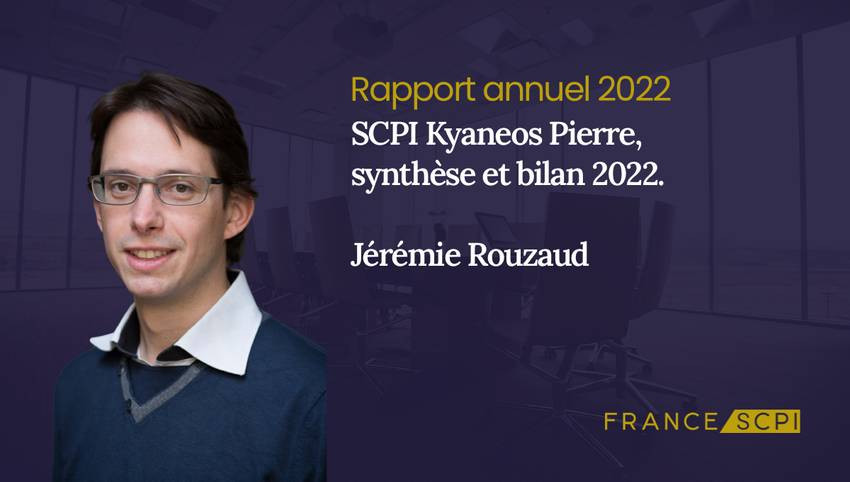 SCPI Kyaneos Pierre, synthèse de l'année 2022 par le Président de Kyaneos AM, Jérémy Rouzaud