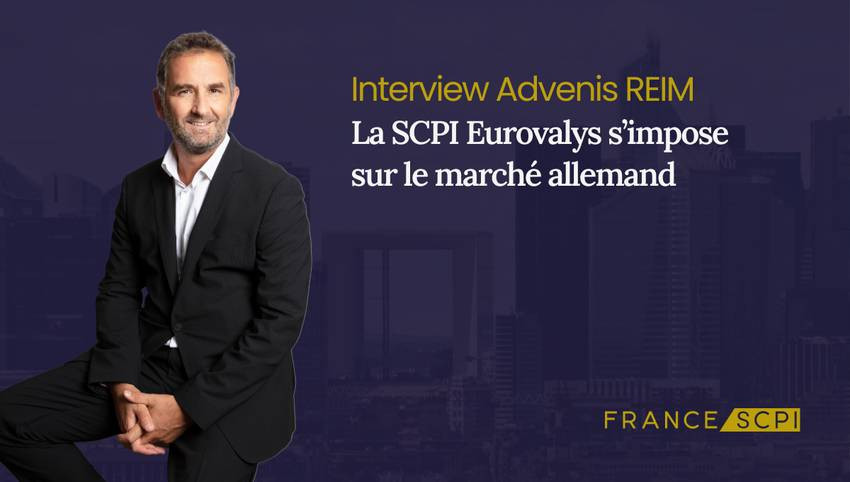 La SCPI Eurovalys : interview avec Jean-François Chaury, Directeur Général chez Advenis REIM