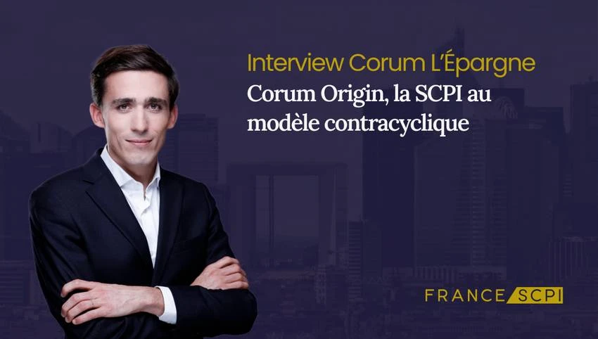 La SCPI Corum Origin : interview avec Baptiste Bruneau, Directeur Général chez Corum L'Epargne