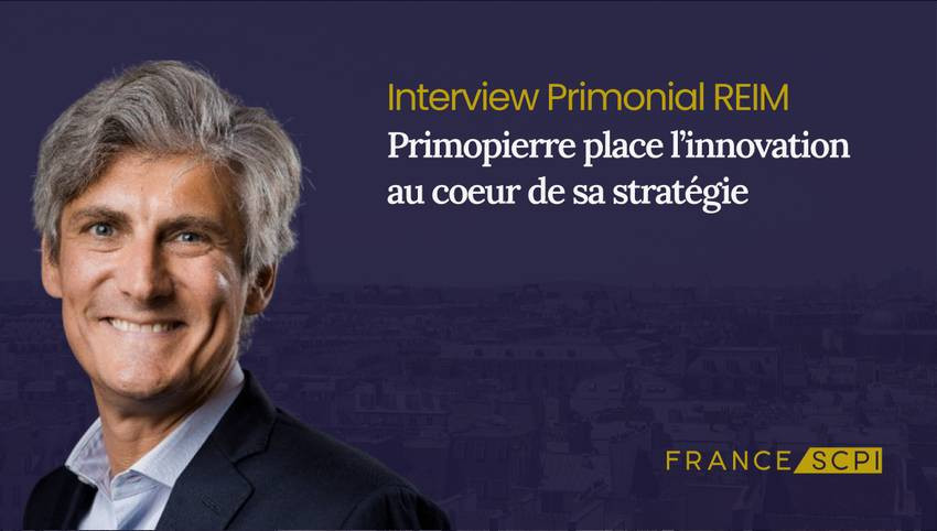 La SCPI Primopierre : interview avec Antoine Depigny, Directeur du Développement Primonial REIM France
