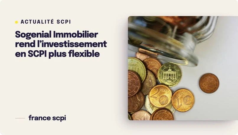 Sogenial Immobilier rend l’investissement en SCPI plus flexible