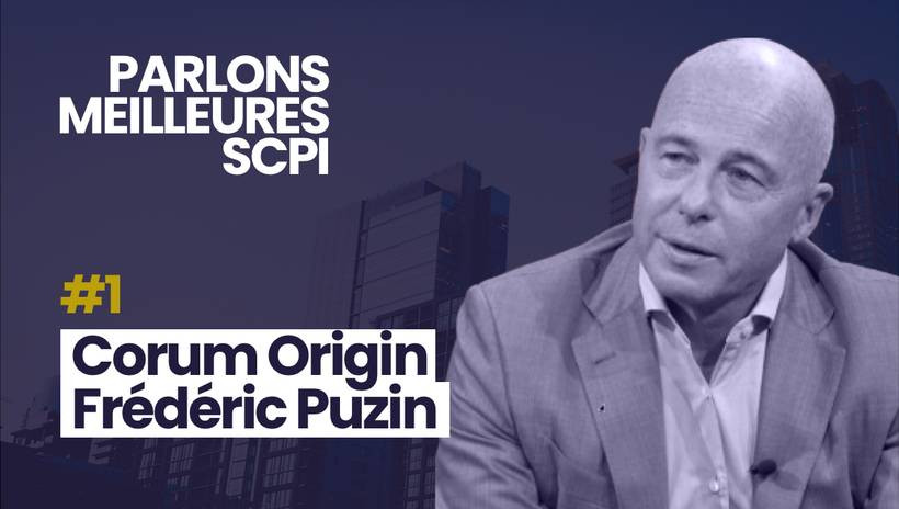 Parlons Meilleures SCPI avec Frédéric Puzin pour Corum Origin