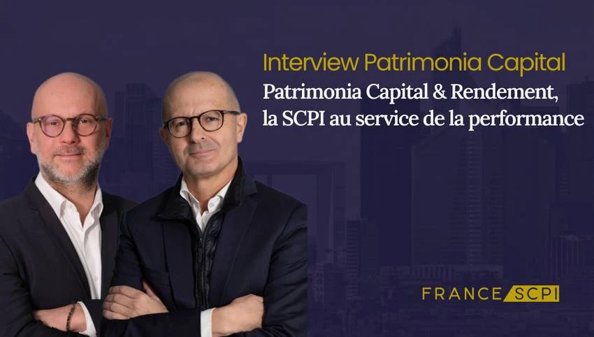 La SCPI Patrimonia Capital & Rendement : interview avec Jérôme Moitry et Vincent Colin, Dirigeants de Patrimonia Capital