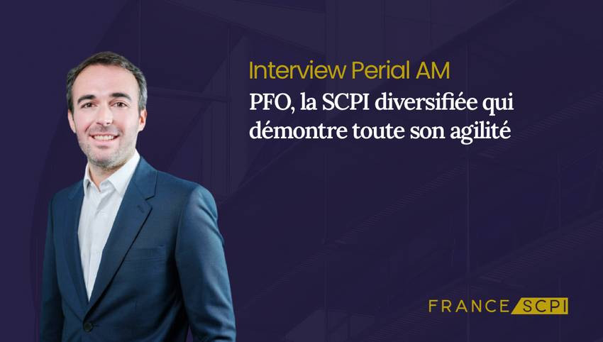 La SCPI PFO : interview de Rémi Juzanx, Responsable Fund Management de Perial AM