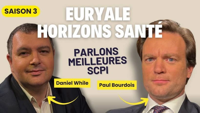 Parlons Meilleures SCPI avec Daniel While, pour la SCPI Euryale Horizons Santé.