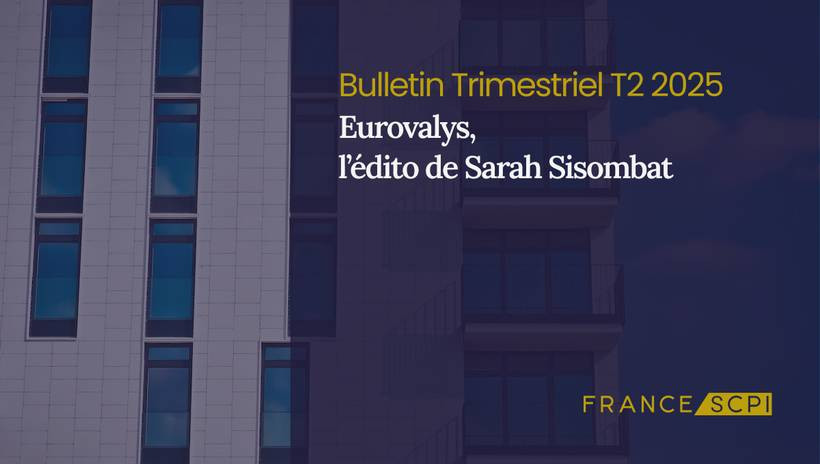La SCPI Eurovalys poursuit l'amélioration de son TOF au 2e trimestre 2025