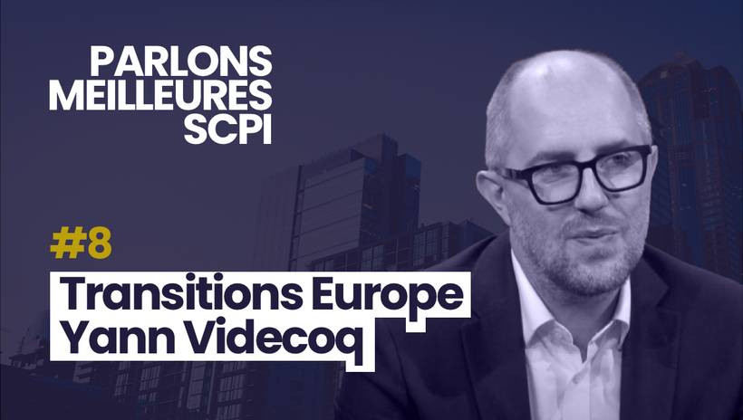 Parlons Meilleures SCPI avec Yann Videcoq pour Transitions Europe