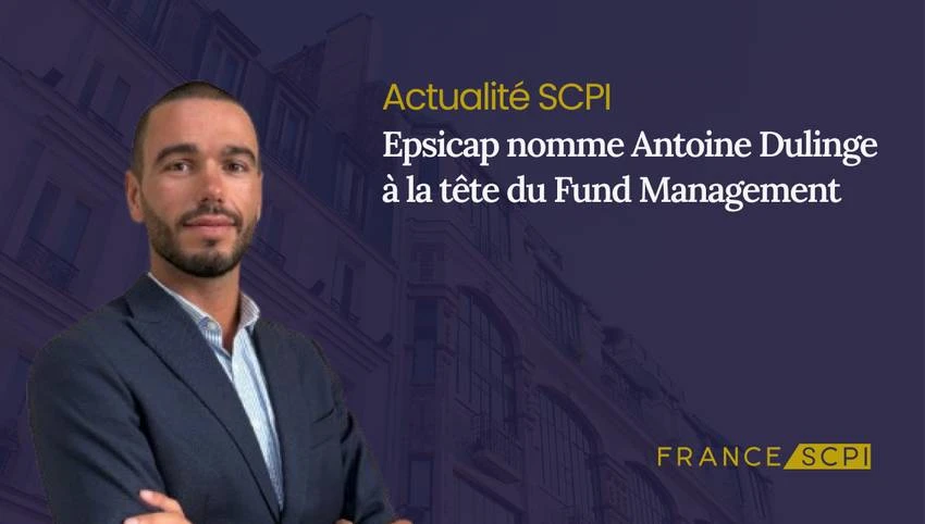 Epsicap REIM nomme Antoine Dulinge à la tête du Fund Management