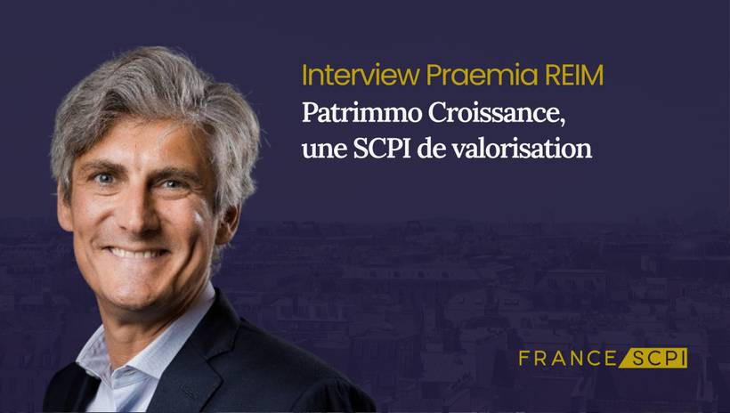 La SCPI Patrimmo Croissance : interview avec Antoine Depigny, Directeur du Développement chez Praemia REIM France