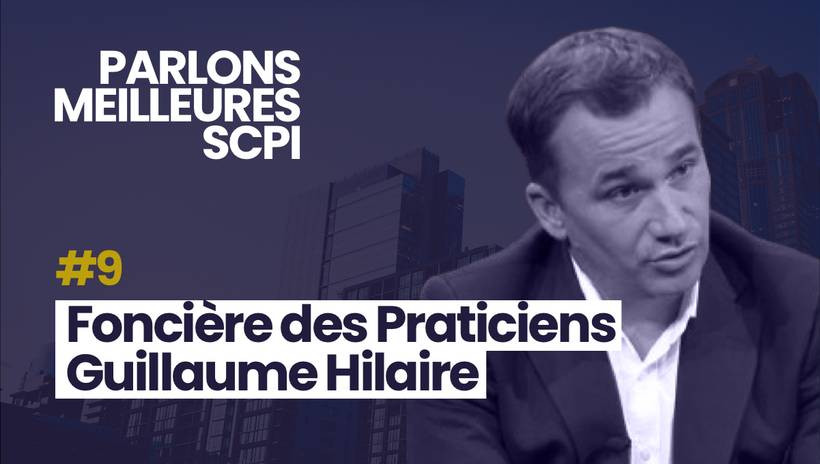 Parlons Meilleures SCPI avec Guillaume Hilaire pour Foncière des Praticiens