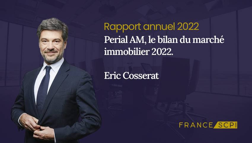 Perial AM, analyse du marché immobilier d’Éric Cosserat dans le rapport annuel 2022