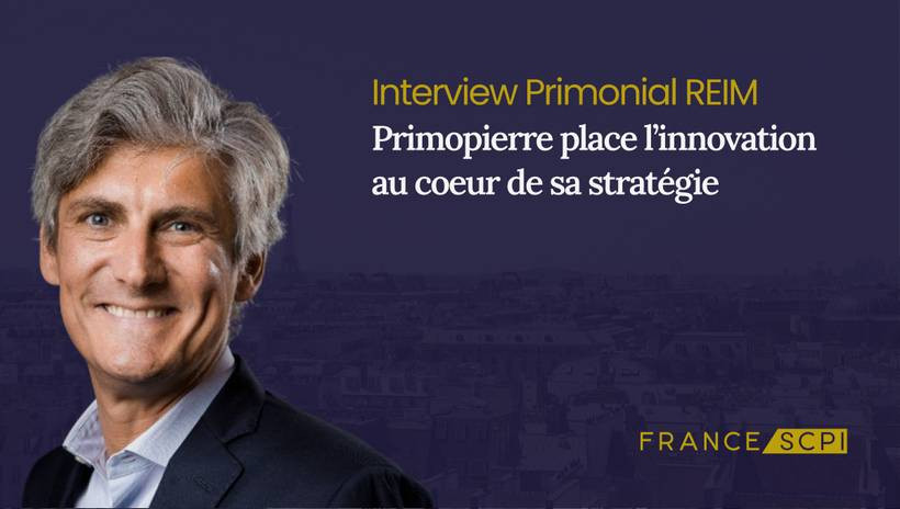 La SCPI Primopierre : interview avec Antoine Depigny, Directeur du Développement Primonial REIM France