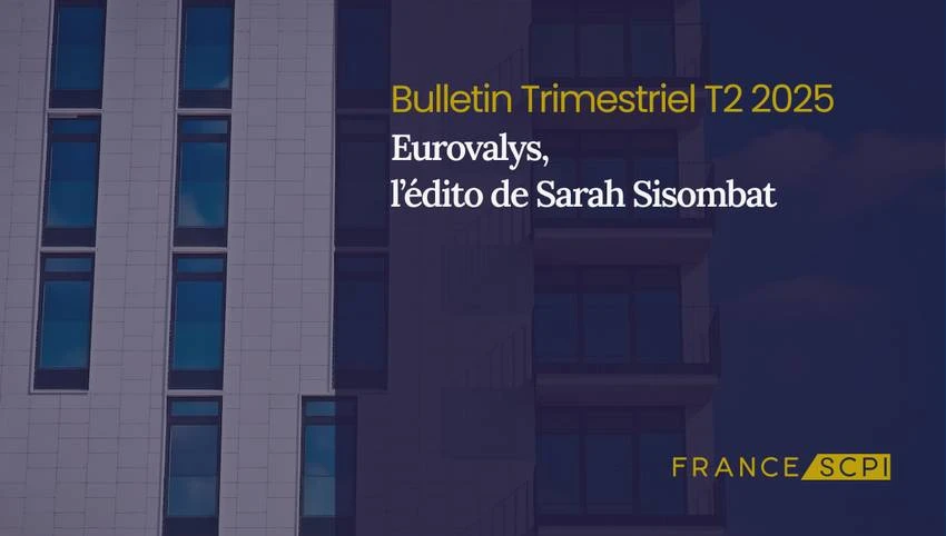 La SCPI Eurovalys poursuit l'amélioration de son TOF au 2e trimestre 2025