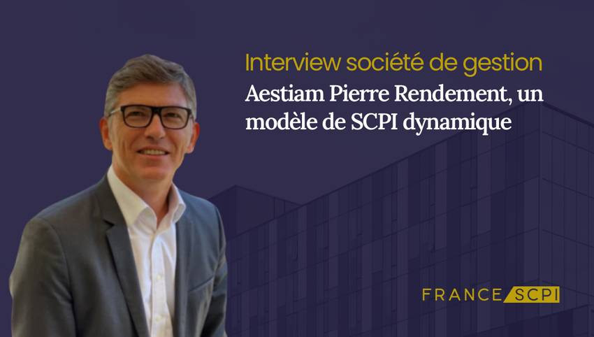 La SCPI Aestiam Pierre Rendement : interview d'Alexandre Claudet, le Président de la société de gestion Aestiam