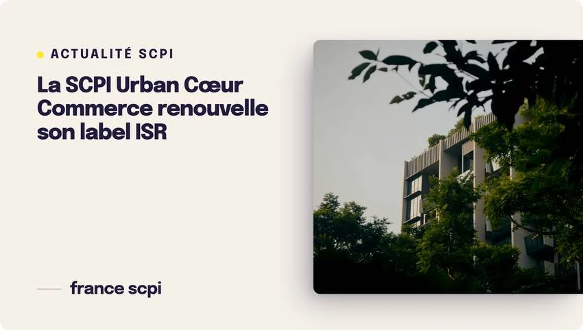 La SCPI Urban Cœur Commerce renouvelle son label ISR