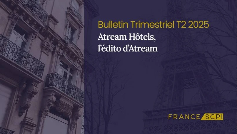 Atream Hôtels renforce sa stratégie hôtelière en Europe au T2 2025