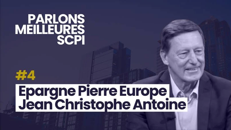 Parlons Meilleures SCPI avec Jean-Christophe Antoine pour la SCPI Épargne Pierre Europe