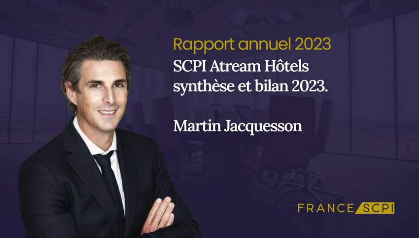 SCPI Atream Hôtels, synthèse de l'année 2023 par Martin Jacquesson, Directeur Général Adjoint d’Atream