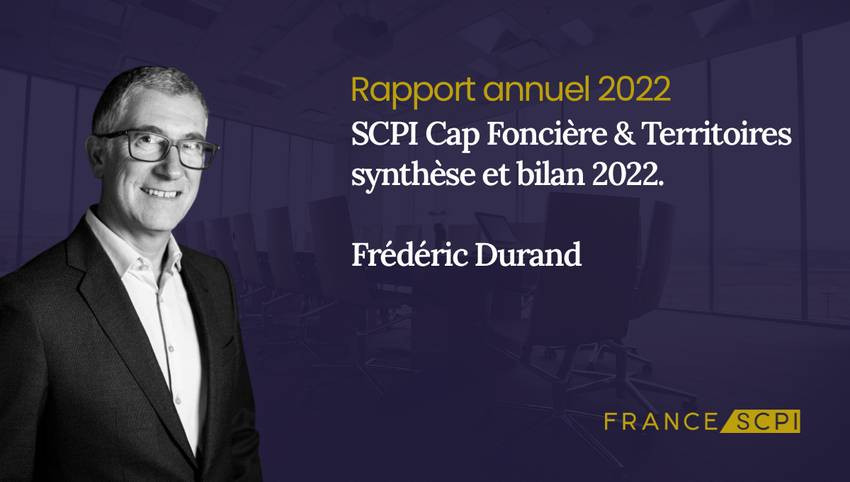 SCPI Cap Foncières et Territoires, synthèse de l'année 2022 par Frédéric Durand Président, Fondateur
