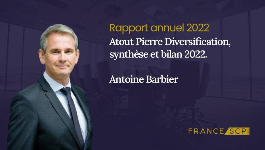 SCPI Atout Pierre Diversification, synthèse de l'année 2022 par Antoine Barbier, Directeur de la Division d'AEW Ciloger