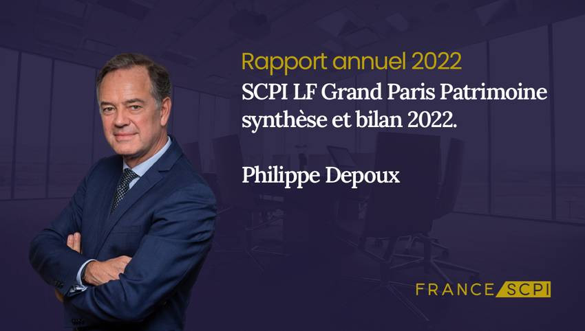 SCPI LF Grand Paris Patrimoine, synthèse de l'année 2022 par son Président Philippe Depoux,
