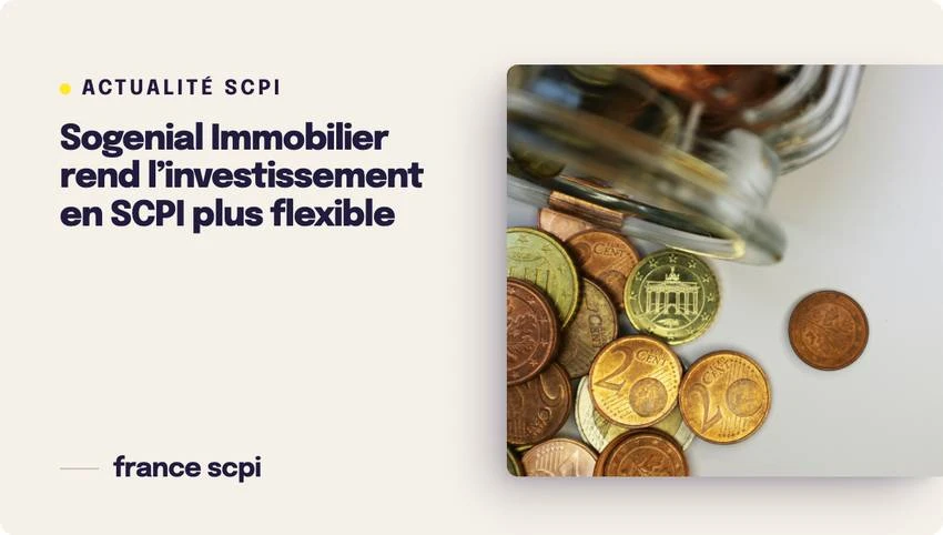 Sogenial Immobilier rend l’investissement en SCPI plus flexible