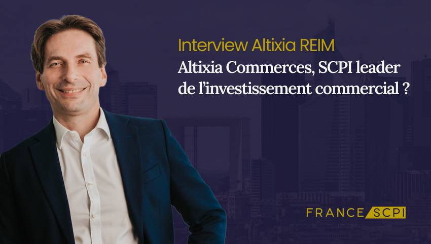 La SCPI Altixia Commerces : interview avec Luc Bricaud, Directeur de la Gestion des Fonds chez Altixia REIM