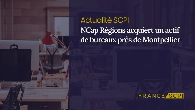 NCap Régions acquiert un actif de bureaux près de Montpellier