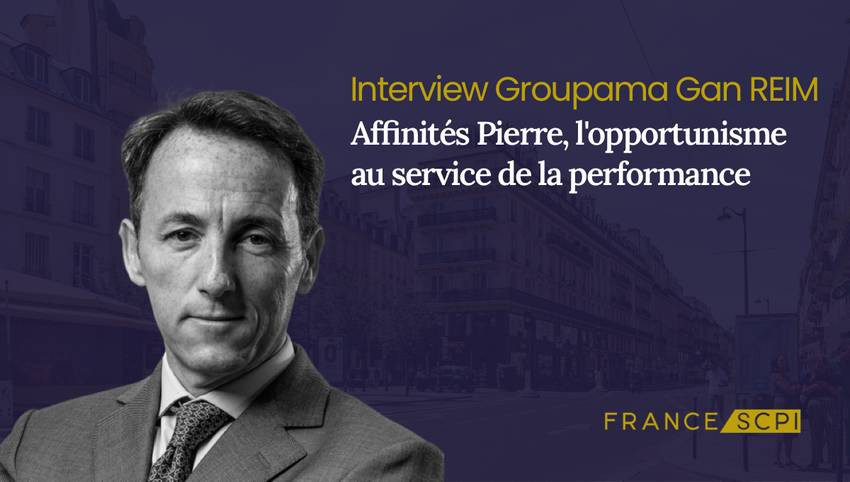La SCPI Affinités Pierre : interview avec Jean-François Houdeau, Directeur Général de Groupama Gan REIM