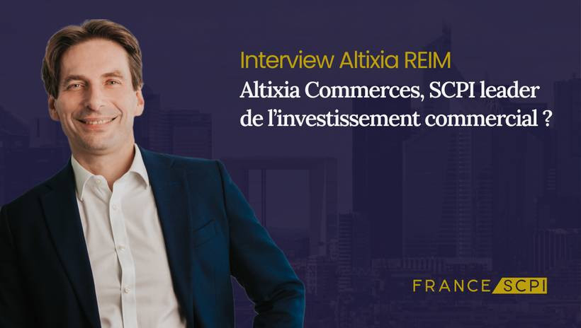 La SCPI Altixia Commerces : interview avec Luc Bricaud, Directeur de la Gestion des Fonds chez Altixia REIM
