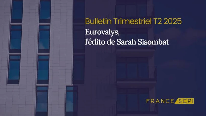 La SCPI Eurovalys poursuit l'amélioration de son TOF au 2e trimestre 2025