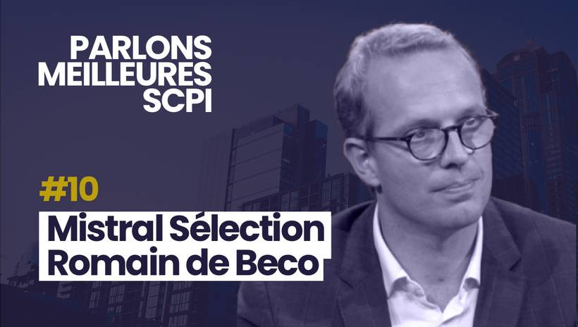 Parlons Meilleures SCPI avec Romain de Béco, pour la SCPI Mistral Sélection