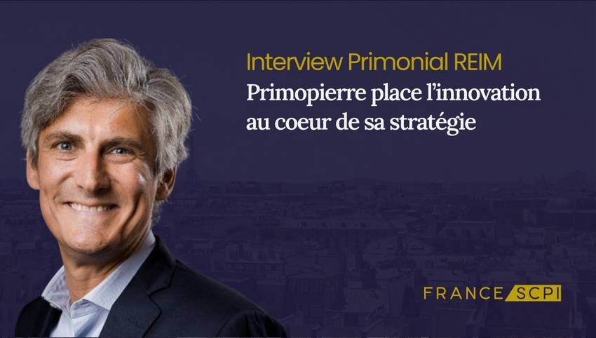 La SCPI Primopierre : interview avec Antoine Depigny, Directeur du Développement Primonial REIM France