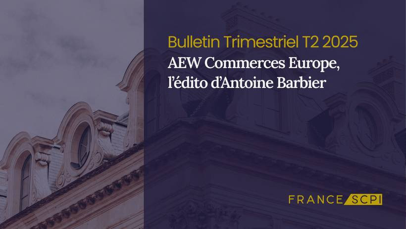 AEW Commerces Europe sécurise ses revenus locatifs au premier semestre 2025