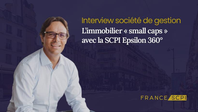 Epsilon 360°, la SCPI spécialisée dans les «Small Caps»