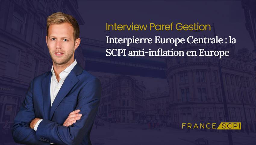 La SCPI Interpierre Europe Centrale : interview avec Olivier Eglem, Directeur du département Fonds & Investissements de PAREF Gestion
