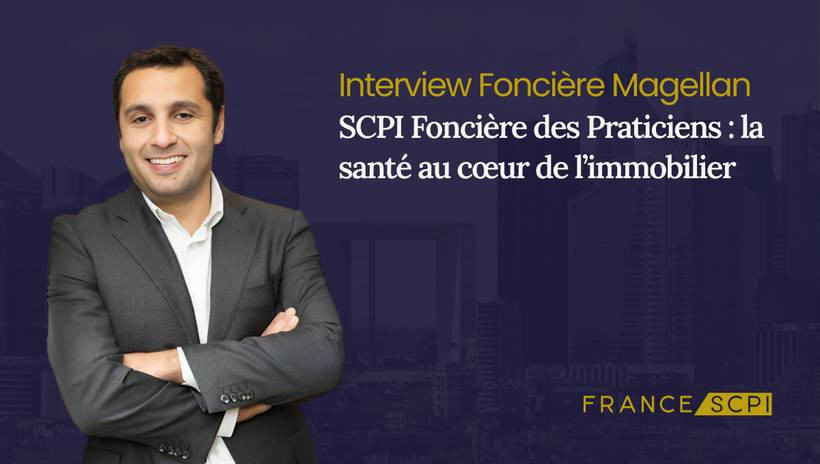 La SCPI Foncière des Praticiens : interview avec Stephan Besnainou, Directeur de régions Nord Ouest et Paris Île-de-France de Foncière Magellan