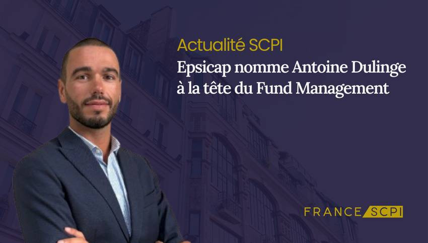 Epsicap REIM nomme Antoine Dulinge à la tête du Fund Management