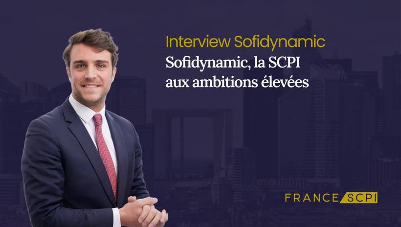 La SCPI Sofidynamic : interview avec Adrien Tanchoux, Fund Manager de la société de gestion Sofidy